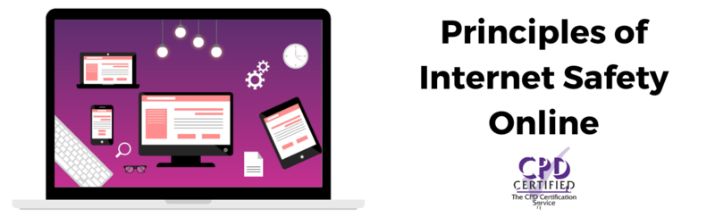 Title: Principles of internet safety CPD Certified