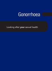Blue and black leaflet cover titled: Gonorrhoea, looking after your sexual health 